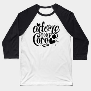 Adore your Core Baseball T-Shirt